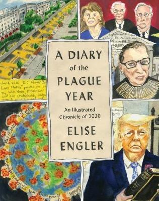 A Diary of the Plague Year: An Illustrated Chronicle of 2020 - Elise Engler - cover