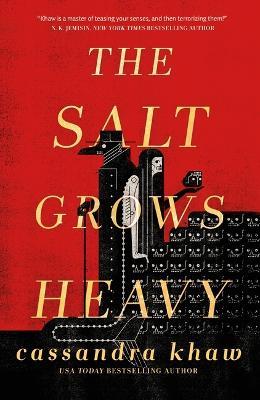 The Salt Grows Heavy - Cassandra Khaw - cover