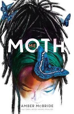 Me (Moth): (National Book Award Finalist) - Amber McBride - cover