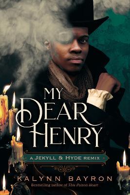 My Dear Henry: A Jekyll & Hyde Remix - Kalynn Bayron - cover