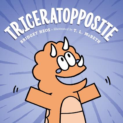 Triceratopposite - Bridget Heos,T. L. McBeth - ebook