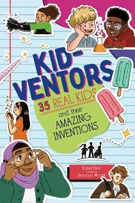 Kid-ventors: 35 Real Kids and their Amazing Inventions - Kailei Pew - cover