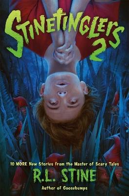 Stinetinglers 2: 10 MORE New Stories by the Master of Scary Tales - R. L. Stine - cover