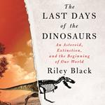 The Last Days of the Dinosaurs