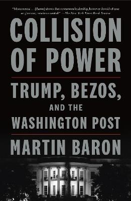 Collision of Power: Trump, Bezos, and THE WASHINGTON POST - Martin Baron - cover