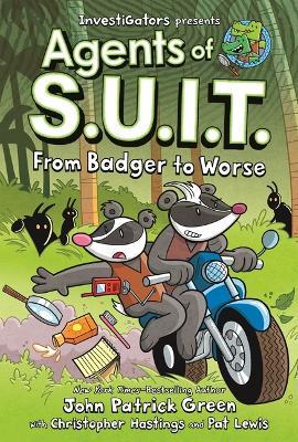 Investigators: Agents of S.U.I.T.: From Badger to Worse - John Patrick Green,Christopher Hastings - cover