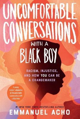 Uncomfortable Conversations with a Black Boy: Racism, Injustice, and How You Can Be a Changemaker - Emmanuel Acho - cover