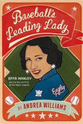 Baseball's Leading Lady: Effa Manley and the Rise and Fall of the Negro Leagues - Andrea Williams - cover