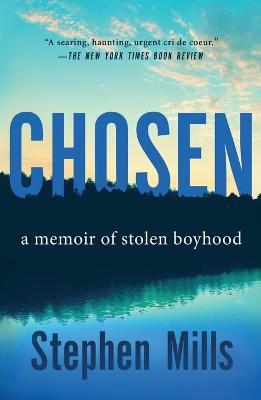Chosen: A Memoir of Stolen Boyhood - Stephen Mills - cover