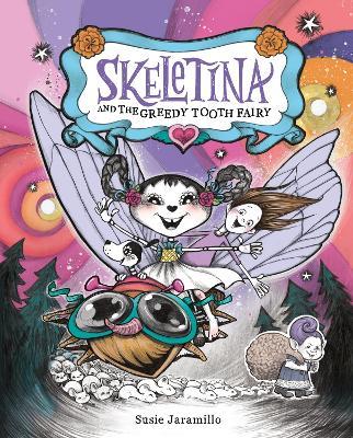 Skeletina and the Greedy Tooth Fairy - Susie Jaramillo - cover