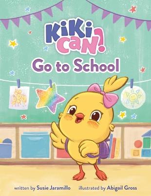 Kiki Can! Go to School - Susie Jaramillo - cover