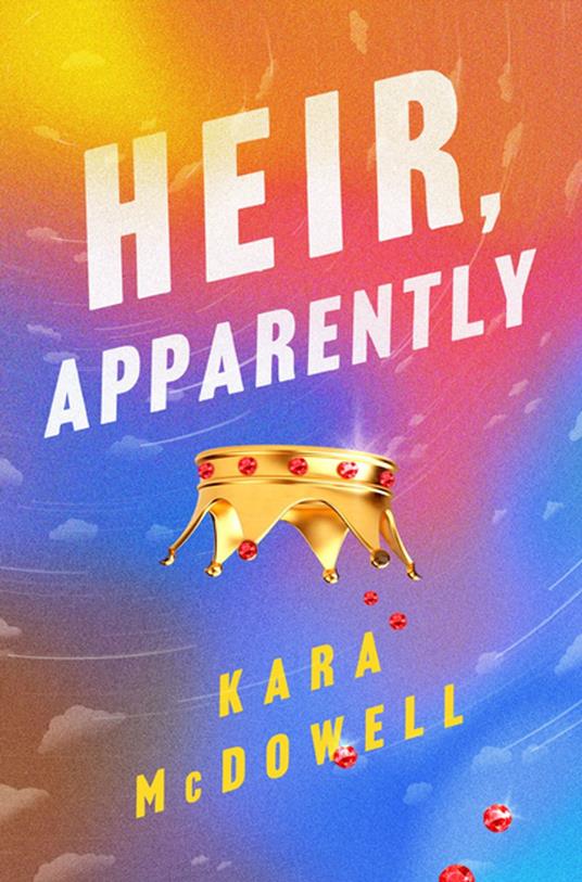 Heir, Apparently - Kara McDowell - ebook