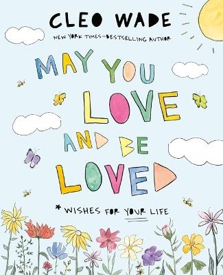 May You Love and Be Loved: Wishes for Your Life - Cleo Wade - cover