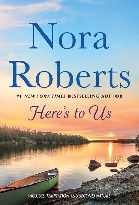 Here's to Us: 2-In-1: Temptation and Second Nature - Nora Roberts - cover