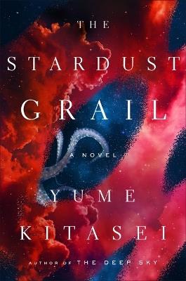 The Stardust Grail: A Novel - Yume Kitasei - cover