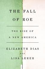 The Fall of Roe: The Rise of a New America