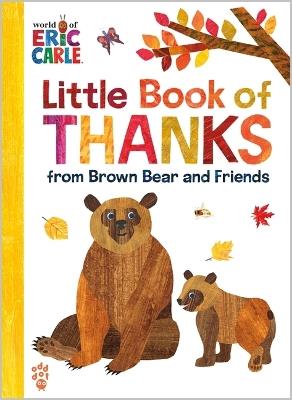 Little Book of Thanks from Brown Bear and Friends (World of Eric Carle) - Eric Carle,Odd Dot - cover