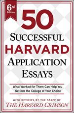 50 Successful Harvard Application Essays, 6th Edition