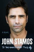 If You Would Have Told Me: A Memoir - John Stamos - cover