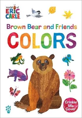 Brown Bear and Friends Colors (World of Eric Carle) - Eric Carle,Odd Dot - cover