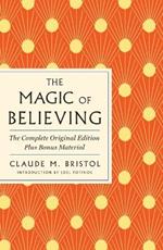 The Magic of Believing: The Complete Original Edition: Plus Bonus Material