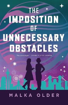 The Imposition of Unnecessary Obstacles - Malka Older - cover