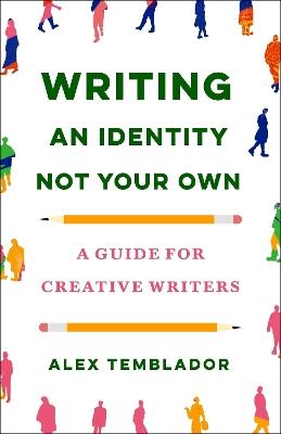 Writing an Identity Not Your Own: A Guide for Creative Writers - Alex Temblador - cover