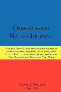 Oshkaabewis Native Journal (Vol. 2, No. 1) - Anton Treuer,Earl (Otchingwanigan) Nyholm,John Nichols - cover