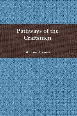 Pathways of the Craftsmen - William Thomas - cover