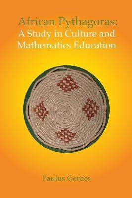 African Pythagoras: A Study in Culture and Mathematics Education - Paulus Gerdes - cover
