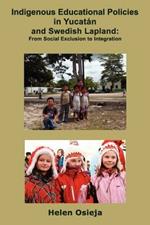 Indigenous Educational Policies in Yucatan and Swedish Lapland: From Social Exclusion to Integration