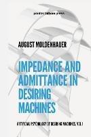 Impedance and Admittance in Desiring Machines: Artificial Psychology of Desiring Machines Volume 1 - August Moldenhauer - cover