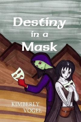 Destiny in a Mask - Kimberly Vogel - cover