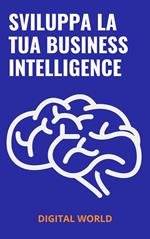 Sviluppa la tua Business Intelligence