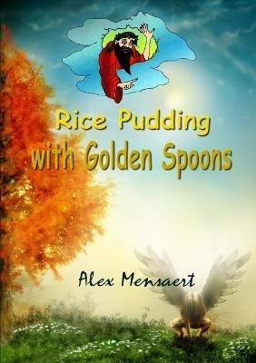 Rice Pudding with Golden Spoons - Alex Mensaert - cover