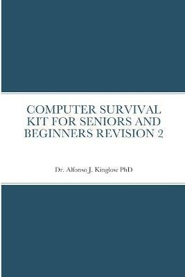 Computer Survival Kit for Seniors and Beginners Revision 2 - Alfonso Kinglow - cover