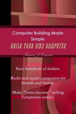 Computer Building Made Simple - Francis Ernissee - cover