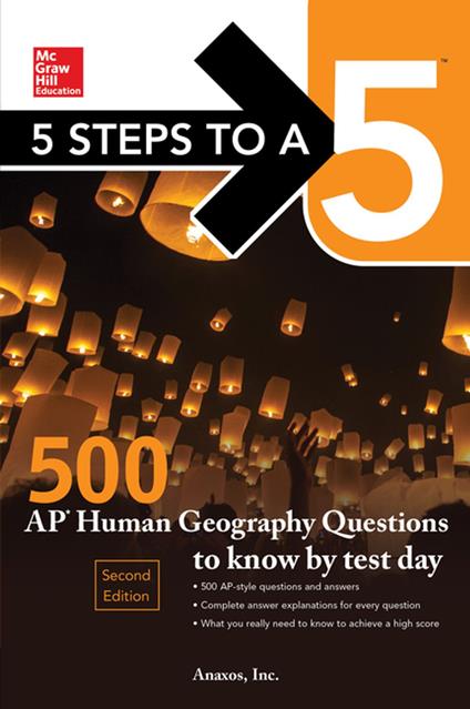 5 Steps to a 5: 500 AP Human Geography Questions to Know by Test Day, Second Edition