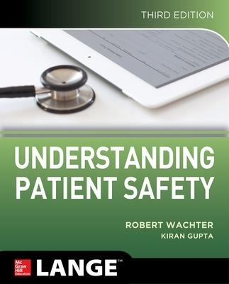 Understanding Patient Safety, Third Edition - Robert Wachter,Kiran Gupta - cover