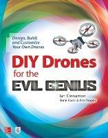 DIY Drones for the Evil Genius: Design, Build, and Customize Your Own Drones - Ian Cinnamon,Romi Kadri,Fitz Tepper - cover