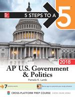 5 Steps to a 5: AP U.S. Government & Politics 2018, Edition