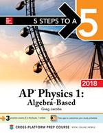 5 Steps to a 5 AP Physics 1: Algebra-Based, 2018 Edition