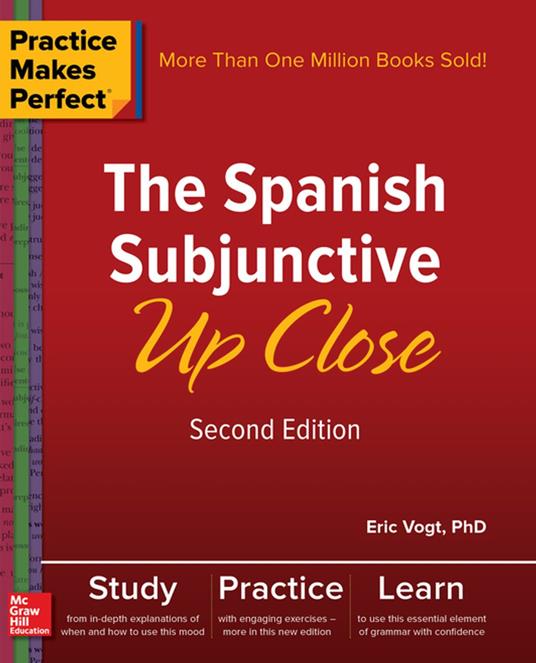 Practice Makes Perfect: The Spanish Subjunctive Up Close, Second Edition