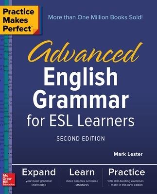 Practice Makes Perfect: Advanced English Grammar for ESL Learners, Second Edition - Mark Lester - cover