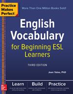 Practice Makes Perfect: English Vocabulary for Beginning ESL Learners, Third Edition