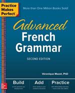 Practice Makes Perfect: Advanced French Grammar, Second Edition