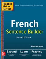 Practice Makes Perfect French Sentence Builder, Second Edition