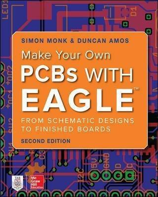 Make Your Own PCBs with EAGLE: From Schematic Designs to Finished Boards - Simon Monk,Duncan Amos - cover