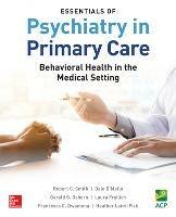 Essentials of Psychiatry in Primary Care: Behavioral Health in the Medical Setting - Robert C Smith,Dale D'Mello,Gerald Osborn - cover