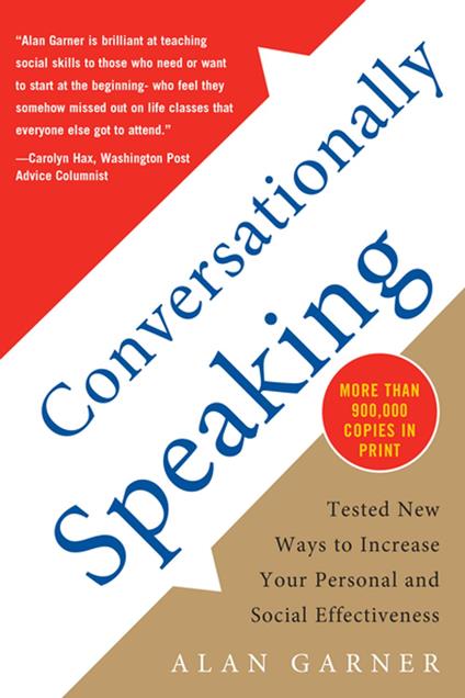 Conversationally Speaking: Tested New Ways to Increase Your Personal and Social Effectiveness, Updated 2021 Edition